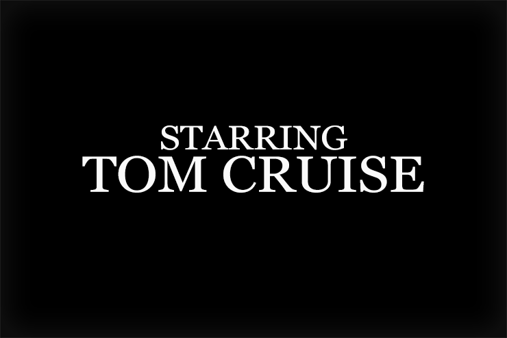 Starring Tom Cruise